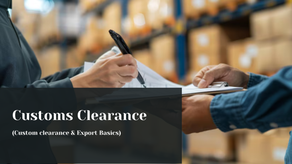 Custom clearance and Export basics