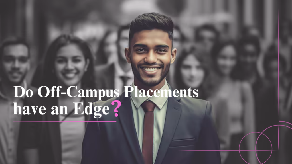 Do Off-Campus Placements have an Edge?